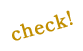 check!